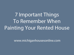 7 Important Things To Remember When Painting Your Rented House