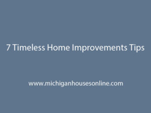 7 Timeless Home Improvements Tips