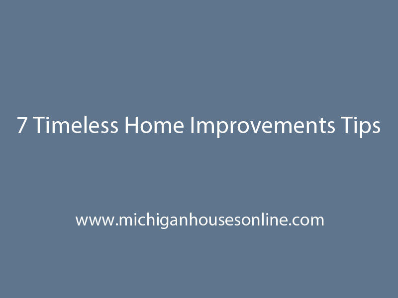 7 Timeless Home Improvements Tips