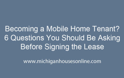 Becoming a Mobile Home Tenant - 6 Questions You Should Be Asking Before Signing the Lease