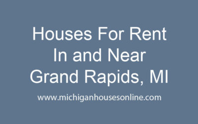 Houses For Rent In and Near Grand Rapids